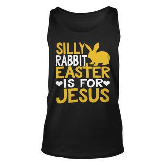 Silly Rabbit Easter Is For Jesus Funny Christian Religious Saying Quote 21M17 Unisex Tank Top - Monsterry CA