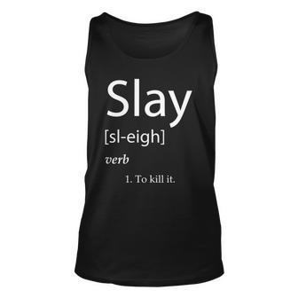 Slay Definition - Slay Forever To Kill It Unisex Tank Top | Mazezy
