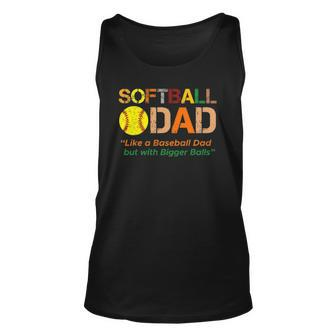 Softball Dad Like A Baseball Dad With Bigger Balls Fathers Unisex Tank Top | Mazezy