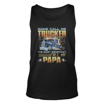 Some Call Me Trucker The Most Important Call Me Papa Unisex Tank Top | Mazezy