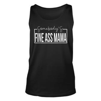 Somebodys Fine Ass Mama Funny Saying Cute Mama Unisex Tank Top - Seseable