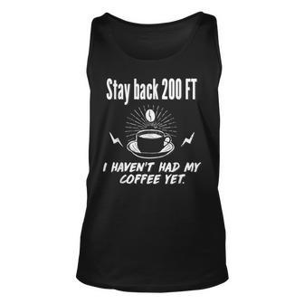 Stay Back 200 Ft Funny Coffee And Latte Lovers Gift  Unisex Tank Top