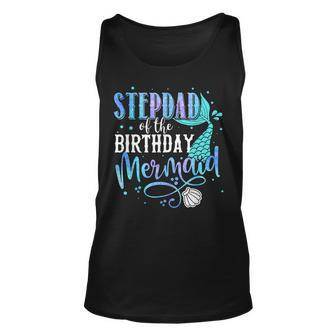 Stepdad Of The Birthday Mermaid Family Matching Party Squad Unisex Tank Top - Seseable