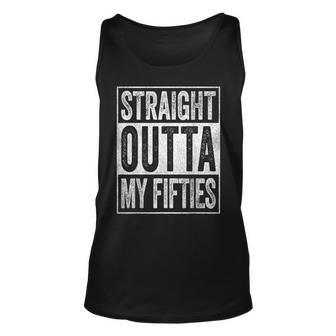 Straight Outta My Fifties 60 Year Old Funny 60Th Birthday Unisex Tank Top - Seseable