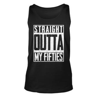 Straight Outta My Fifties 60Th Birthday Gift Party Bd Unisex Tank Top - Seseable