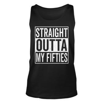 Straight Outta My Fifties 6Oth Birthday Gift Unisex Tank Top - Seseable