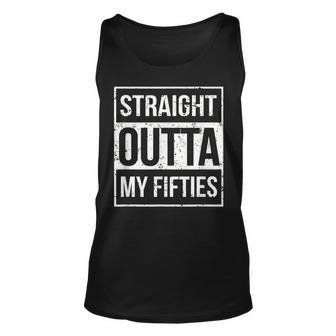 Straight Outta My Fifties Funny 60Th Birthday Gift V2 Unisex Tank Top - Seseable