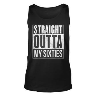 Straight Outta My Sixties Birthday 60S 70 Now Unisex Tank Top - Seseable