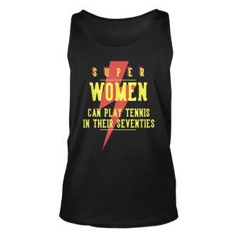 Super Women Can Play Tennis In Their Seventies Unisex Tank Top - Thegiftio UK