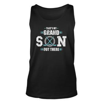 Thats My Grandson Out There Hockey Grandma Grandpa Unisex Tank Top | Mazezy