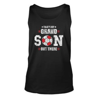Thats My Grandson Out There Soccer Fan Grandpa Grandma Unisex Tank Top | Mazezy