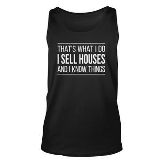 Thats What I Do I Sell Houses And I Know Things Real Estate Agents Tank Top | Mazezy