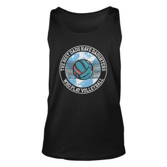 The Best Dads Have Daughters Who Play Volleyball Unisex Tank Top | Mazezy UK