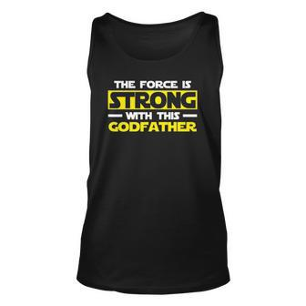 The Force Is Strong With This My Godfather Unisex Tank Top | Mazezy
