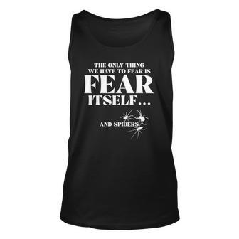 The Only Thing We Have To Fear Is Fear Itself Spider Unisex Tank Top | Mazezy