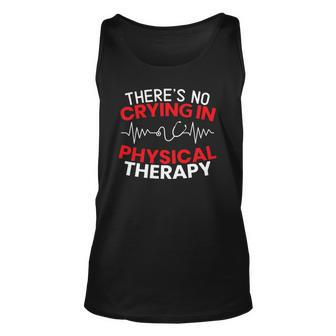 Theres No Crying In Physical Therapy Physiotherapy Pt Unisex Tank Top | Mazezy
