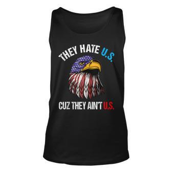 They Hate Us Cuz They Aint Us Bald Eagle Funny 4Th Of July Unisex Tank Top - Seseable