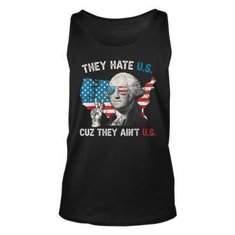They Hate Us Cuz They Aint Us George Washington 4Th Of July Unisex Tank Top - Seseable