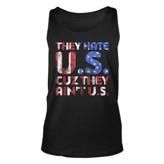 They Hate Us Cuz They Aint Us Patriotic 4Th Of July Unisex Tank Top - Seseable