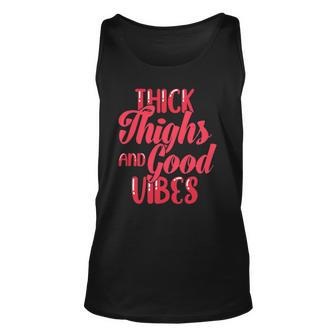 Thick Thighs And Good Vibes Fun Tee For Fat Persons Unisex Tank Top | Mazezy