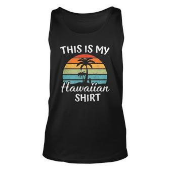 This Is My Hawaiian Aloha Hawaii For Mens Women Boys Unisex Tank Top | Mazezy
