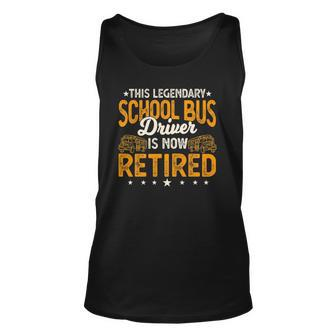 This Legendary School Bus Driver Is Now Retired Bus Driver Unisex Tank Top | Mazezy