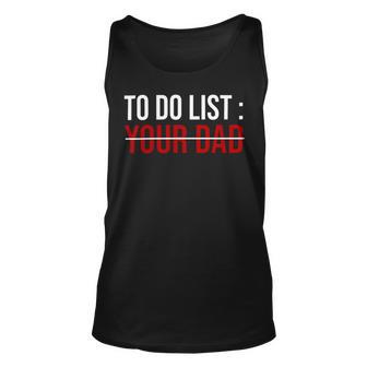 To Do List Your Dad 504 Trending Shirt Unisex Tank Top | Favorety UK