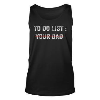 To Do List Your Dad 514 Trending Shirt Unisex Tank Top | Favorety UK