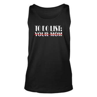 To Do List Your Mom Dad Unisex Tank Top | Mazezy