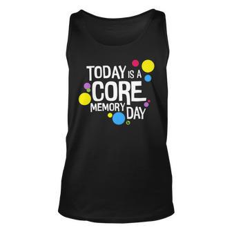 Today Is A Core Memory Day For Men Women & Kids 258 Trending Shirt Unisex Tank Top | Favorety UK