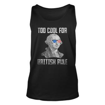 Too Cool For British Rule 4Th Of July George Washington Unisex Tank Top | Mazezy CA
