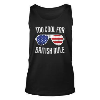 Too Cool For British Rule July 4Th Gift Unisex Tank Top | Mazezy