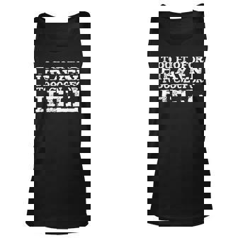 Too Hot For Heaven Too Cool For Hell T Funny Saying Unisex Tank Top - Thegiftio UK