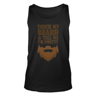 Touch My Beard And Tell Me Im Pretty 287 Shirt Unisex Tank Top | Favorety AU