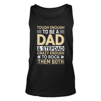 Tough Enough To Be A Dad And Stepdad Crazy Enough To Rock Them Both Unisex Tank Top - Monsterry UK