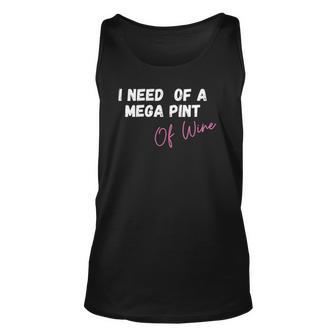 Womens Trendy Sarcastic In Need Of A Mega Pint Of Wine Tank Top | Mazezy CA