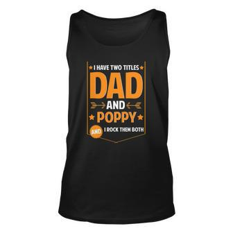 Mens I Have Two Titles Dad And Poppy Poppy Fathers Day Tank Top | Mazezy