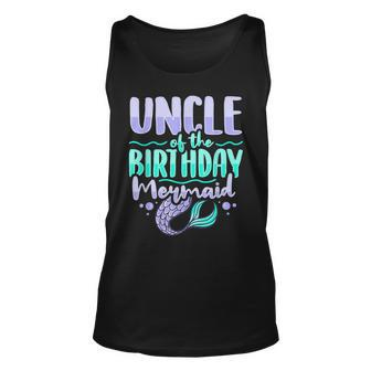 Uncle Of The Birthday Mermaid Design For A Mermaid Uncle Unisex Tank Top - Seseable