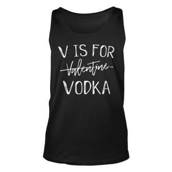 V Is For Valentines Day No Vodka Funny Sarcastic Love Gift Unisex Tank Top - Thegiftio UK