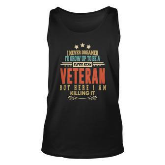 Veteran Veteran Funny I Never Dreamed Id Grow Up To Be A Sexy Veteran 207 Navy Soldier Army Military Unisex Tank Top - Monsterry CA