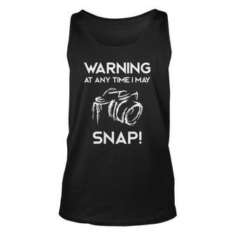 Warning At Any Time I May Snap Camera Photographer Unisex Tank Top | Mazezy