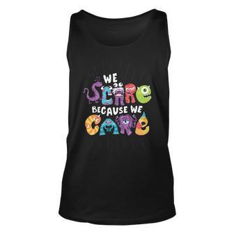 We Scare Because We Care 274 Trending Shirt Unisex Tank Top | Favorety