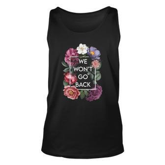 We Wont Go Back Floral Roe V Wade Pro Choice Feminist Women Unisex Tank Top | Mazezy DE
