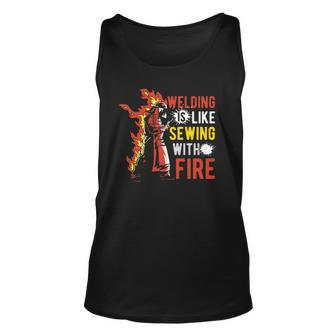 Welding Is Like Sewing With Fire Unisex Tank Top | Mazezy