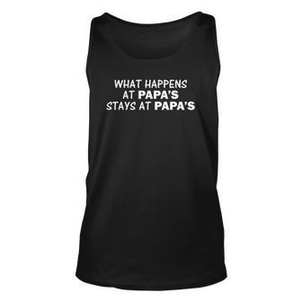 What Happens At Papas Stays At Papas Unisex Tank Top | Mazezy