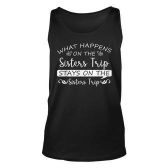 What Happens On The Sisters Trip Stays On The Sisters Trip Unisex Tank Top - Thegiftio UK