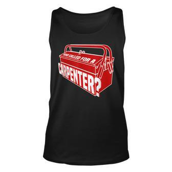 Who Called For A Carpenter Master Clc Contractor Unisex Tank Top - Seseable