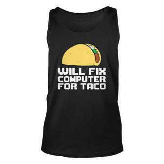 Will Fix Computer For Taco Funny Taco Unisex Tank Top | Mazezy