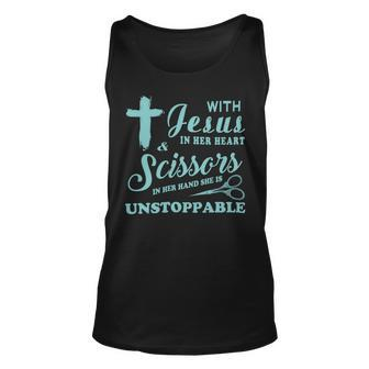 With Jesus In Her Heart And A Scissors In Her Hand She Is Unstoppable A Unisex Tank Top - Monsterry UK
