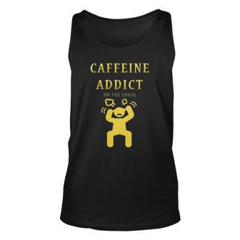 Womens Caffeine Addict On The Loose Women Funny Mom Gift Unisex Tank Top | Mazezy